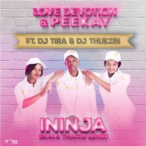 Love Devotion & Peekay Ininja (Dlala Thukzin Remix) Ft. DJ Tira & DJ Thukzin