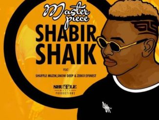 Masterpiece – Shabir Shaik Ft. Shuffle Muzik, Snowdeep & Zero12s Finest