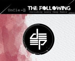 UnCle B – The Following (Lesny Deep Remix)