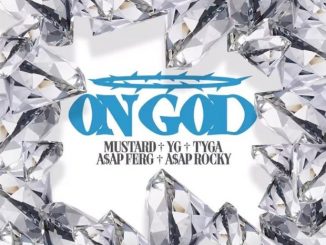 Mustard, YG & Tyga Ft. A$AP Ferg & A$AP Rocky – On GOD