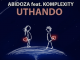 Abidoza – Uthando (Vocal Mix) Ft. Komplexity