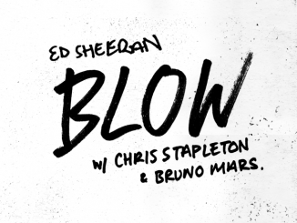 Ed Sheeran Ft. Chris Stapleton & Bruno Mars – Blow
