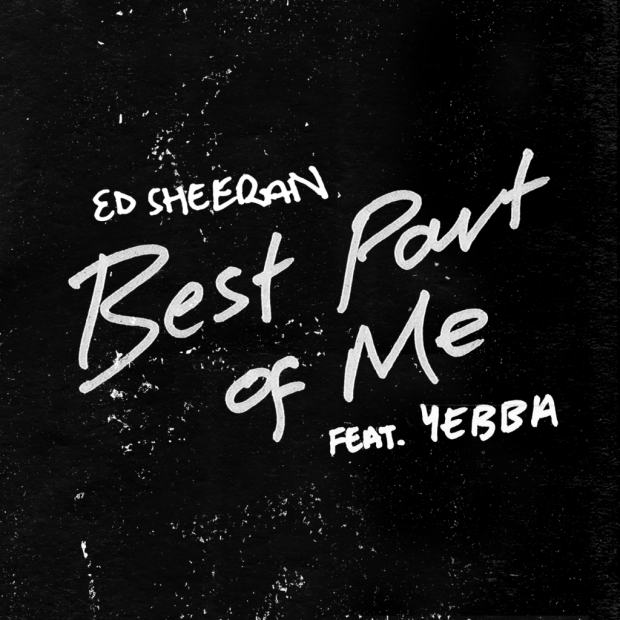 Ed Sheeran Ft. YEBBA – Best Part of Me