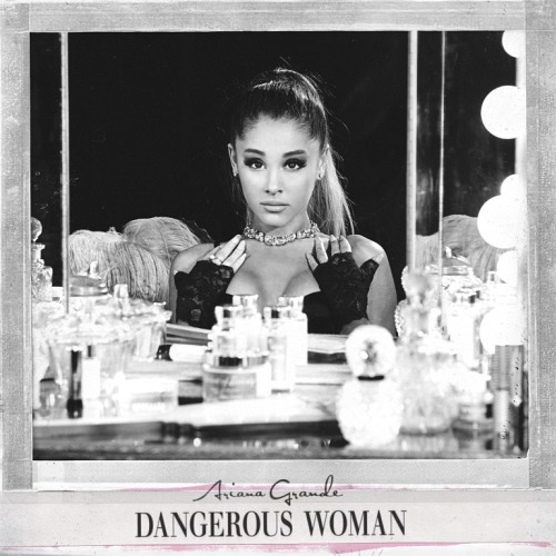 Ariana Grande – Dangerous Woman