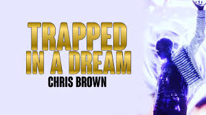 Chris Brown – Trapped In A Dream