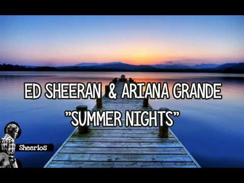 Ed Sheeran & Ariana Grande – Summer Nights