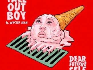 Fall Out Boy Ft. Wyclef Jean – Dear Future Self (Hands Up)