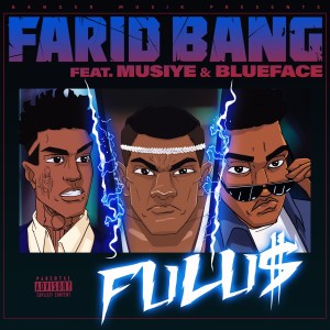 Farid Bang – FULU$ ft. Musiye & Blueface