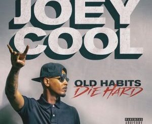 ALBUM: Joey Cool – Old Habits Die Hard