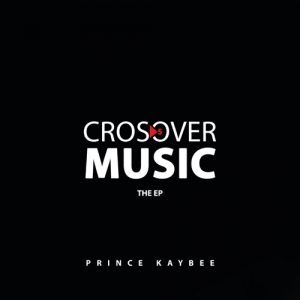 EP: Prince Kaybee – Crossover Music