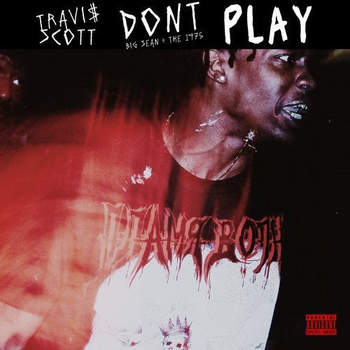 Travis Scott Ft. The 1975 & Big Sean – Don’t Play