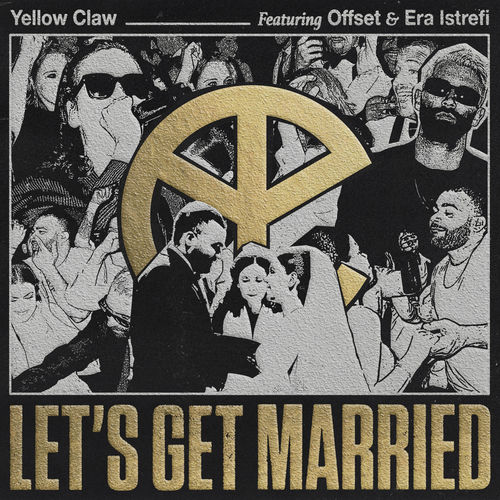 Yellow Claw ft. Offset, Era Istrefi – Let’s Get Married