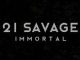 21 Savage – Immortal
