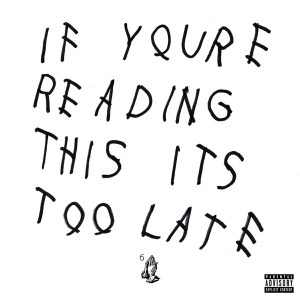 ALBUM: Drake – If You’re Reading This It’s Too Late