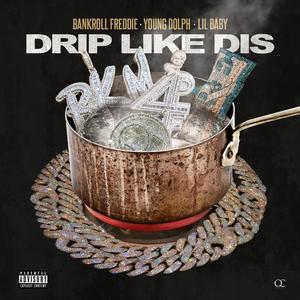 Bankroll Freddie Ft. Lil Baby & Young Dolph – Drip Like Dis (Remix)