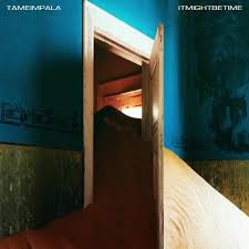 Tame Impala – It Might Be Time
