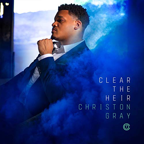 ALBUM: Christon Gray - Clear the Heir