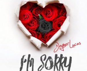 Joyner Lucas – I’m Sorry
