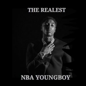NBA YoungBoy – The Realest