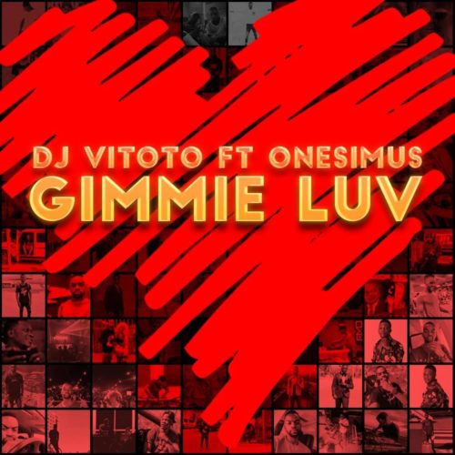 DJ Vitoto Ft. Onesimus – Gimmie Luv