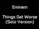 Eminem – things get worse (solo version)