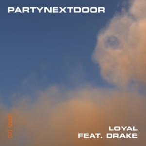 PARTYNEXTDOOR – Loyal (feat. Drake)