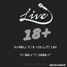 uBandile – Monday to Sunday Ft. Absolute Lux
