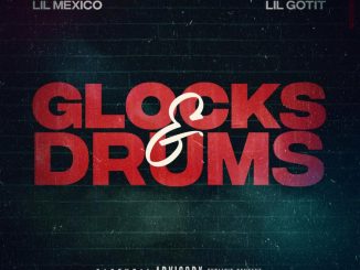 Lil Mexico Ft. Lil Gotit – Glocks & Drums