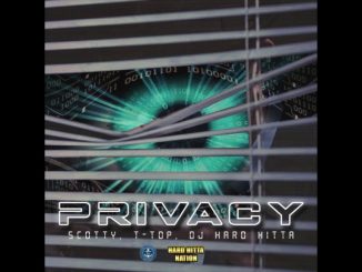 Scotty Ft. T-Top & DJ Hard Hitta – Privacy