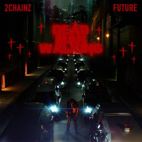 2 Chainz – Dead Man Walking (feat. Future)