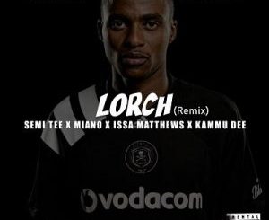 DJ Maphorisa & Kabza De Small – Lorch (Issa Matthews Remix)