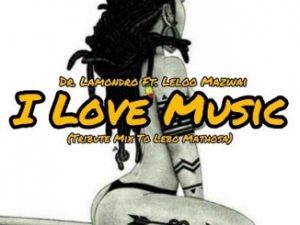 Dr. Lamondro – I Love Music (Cover) Ft. Leloo Mazwai