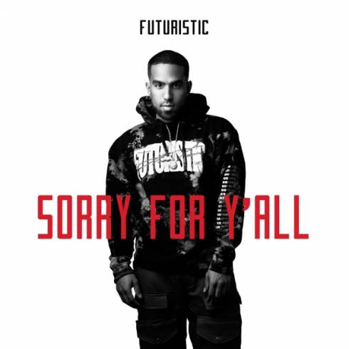 FUTURISTIC – Sorry for Y’all