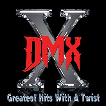 ALBUM: DMX - Greatest Hits with a Twist (Deluxe Edition)