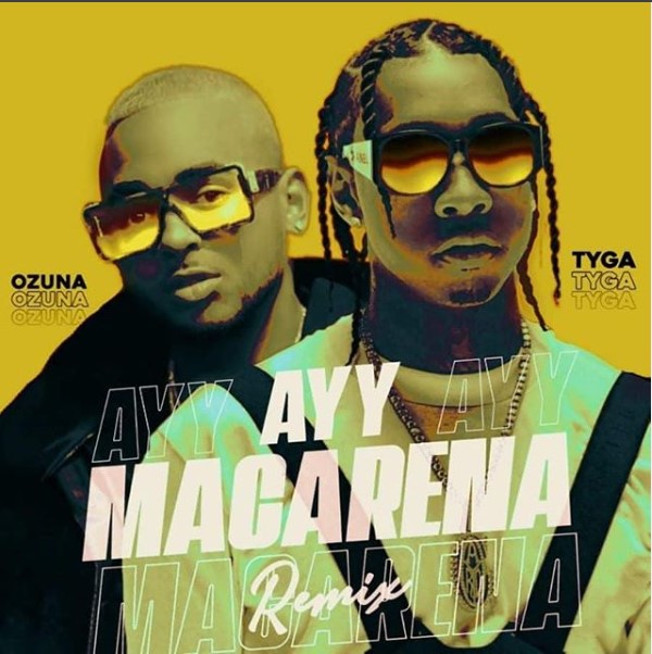 Tyga Ft. Ozuna – Ayy Macarena (Remix)