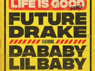 Future Ft. Drake, DaBaby & Lil Baby – Life Is Good (Remix)