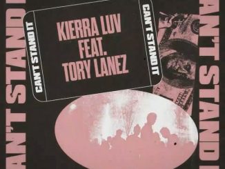 Kierra Luv Ft. Tory Lanez – Can’t Stand It