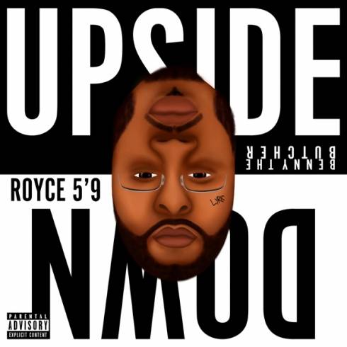 Royce da 5’9″ – Upside Down (feat. Benny the Butcher & Ashley Sorrell)