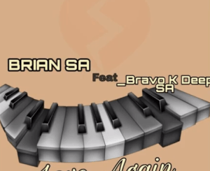 BRIAN SA & Bravo K Deep SA – Love Again