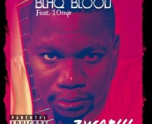 Blaq Blood – Zwap Ft. 10MP