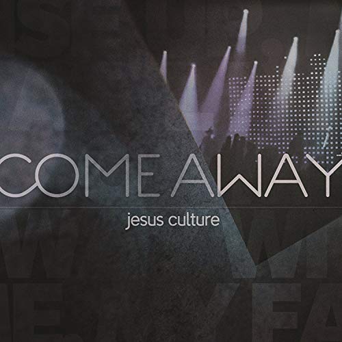 ALBUM: Jesus Culture - Come Away (Live)