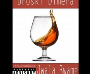 Droski Dimera – Jwala Bwame