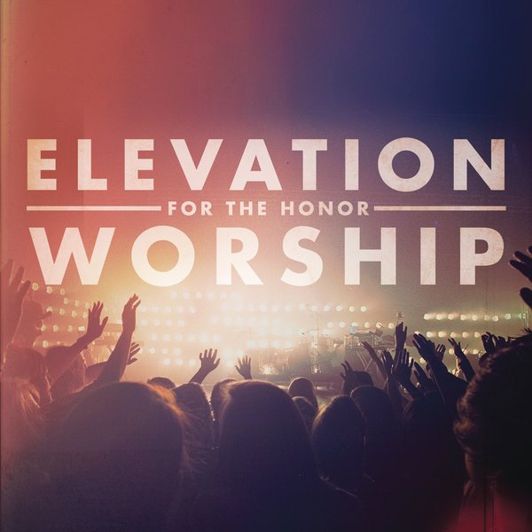 ALBUM: Elevation Worship - For the Honor (Live) [Deluxe Edition]