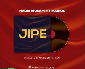Nadia Mukami – Jipe Ft. Marioo