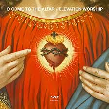 EP: Elevation Worship - O Come to the Altar