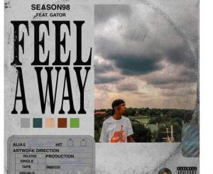 Season98 – Feel A Way Ft. Gator