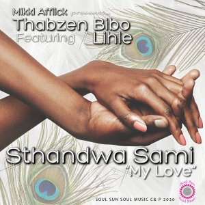 Thabzen Bibo & Lihle – Sthandwa Sami “My Love” (Thabzen Bibo Vocal Mix)