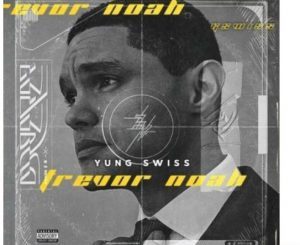 Yung Swiss – Trevor Noah
