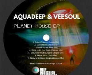 EP: Aquadeep & Veesoul – Planet House