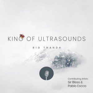 EP: Big Thanda – King of Ultrasounds